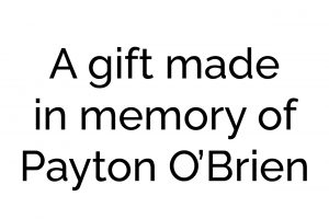 A gift made in memory of Payton O'Brien